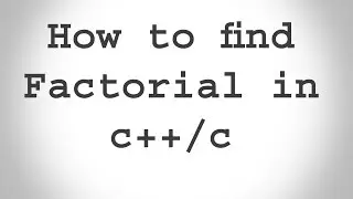 How to find factorial in c++