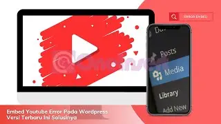Solusi Embed Youtube Error Pada WordPress Versi Terbaru