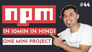 NPM (Node Package Manager) in 10 Minutes with One Mini Project in Hindi in 2020 | React Bonus - #44
