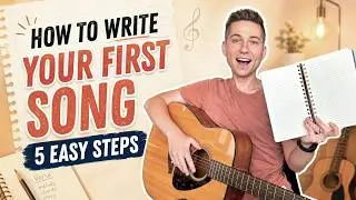 How to Write Your First Song (5 Easy Steps)