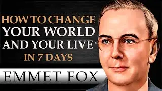 HOW TO CHANGE YOUR WORLD AND YOUR LIVE IN 7 DAYS | EMMET FOX [ Complete Audiobook ]