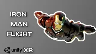 How to Make Iron Man Flight in Unity XR