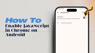 How to Enable JavaScript in Chrome on Android