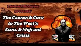 The Causes & Cure to The West's Econ. & Migrant Crisis