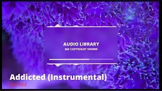 Addicted (Instrumental) - NEFFEX | Audio Library-No Copyright sound