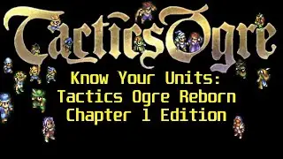 Know Your Units: Tactics Ogre Reborn Edition (Chapter 1)
