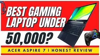 Acer Aspire 7 Honest Review | Best Gaming Laptop around 50K? | 2020 🔥🔥🔥