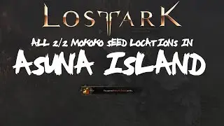 ALL [2/2] Asura Island Mokoko Seeds Locations In Lost Ark