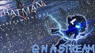 Q&A Arkham Knight stream