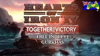 HOI4 Together for Victory - Free India #1 - Gurkhas