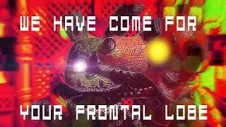 WE HAVE COME FOR YOUR FRONTAL LOBE | MEME