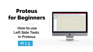 H 1.3 | How to use Left Side Tools in Proteus | Proteus Schematic | Proteus for beginners