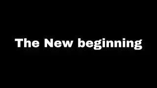 The New Beginning…