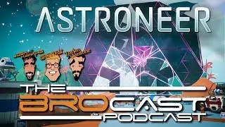 The Brocast - ASTRONEER 1.0 - Fun & Relaxing Space Exploration & Survival!