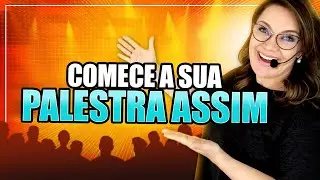 Como começar uma palestra - 4 Dicas para fazer a introdução de uma palestra