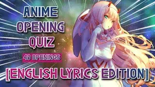 ANIME OPENING QUIZ [ ENGLISH LYRICS EDITION ] - | 40 OPENINGS |
