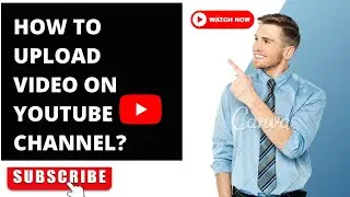 How to Properly Upload a Video on YouTube Channel  | Youtube Channel par Video upload kaise karen.