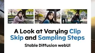 [Stable Diffusion webUI] A Look at Varying Clip Skip and Sampling Steps