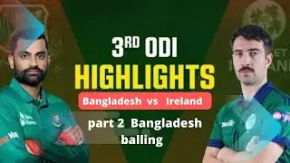 Bangladesh vs Ireland series 3rd Odi match 2023 part 2 Bangladesh balling and ban win this match