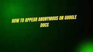 How to Appear Anonymous on Google Docs