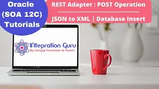 Oracle SOA 12C | REST API | REST Adapter POST Operation | JSON to XML Converstion | Database INSERT