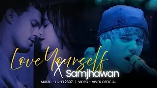 Love Yourself X Samjhawan (Mashup) - Full Version | Lo-fi 2307 | Latest Insta Trending Mashup 2024