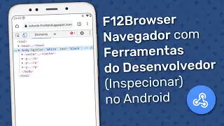 F12 Browser - Navegador com Opções de Dev. (Inspecionar Elemento) no Android