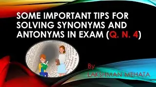 Some important tips for Solving Synonyms and Antonyms in Exam Hall ( Question N. 4)