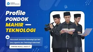 Profile Pondok Pesantren Mahir Teknologi