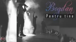 Bogdan - Pentru tine