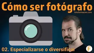 Cómo ser fotógrafo. 02. Especializarse o diversificar