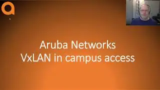 VxLAN on Aruba Networks Campus Access Switches