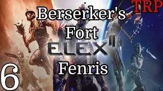 ELEX II: Walkthrough | PT6 | Berserker's Fort - Fenris | PC