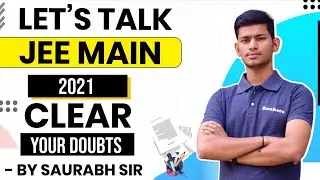 Let's talk about JEE Main 2021 - Clear Your Doubts - JEE 2021 Latest Updates