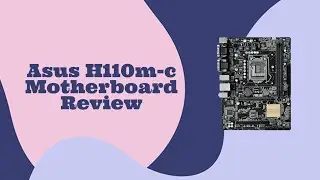 Asus h110m-c review