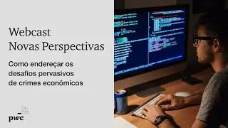 Novas Perspectivas | Como endereçar os desafios pervasivos de crimes econômicos