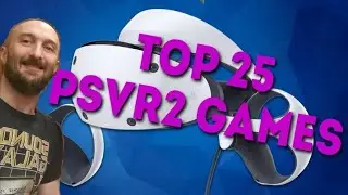 Top 25 Best PSVR2 VR Games in 2025