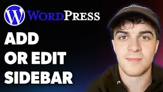 How to Add or Edit a Sidebar in Wordpress (Full 2025 Guide)