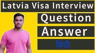 Latvia Visa Interview Question And Answer