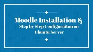 Moodle Server Installation and step by step configuration on Ubuntu server (CLI)