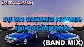 SABAH MUSIC - DJ OH SAYANG NGANA INI BAGAIMANA(BAND MIX)
