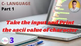 C- programming to take the input from the user and print the ASCII value of character | C language |