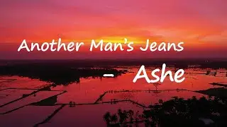 Ashe – Another Man's Jeans Lyrics