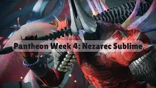 Pantheon Week 4: Nezarec Sublime
