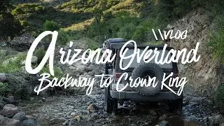 Backway To Crown King: An Arizona Overland Adventure