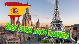 Über Paris nach Spanien 2019