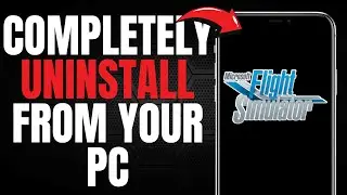 COMPLETELY UNINSTALL Microsoft Flight Simulator 2020 from YOUR PC! (EASY GUIDE) [2025]
