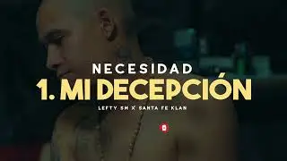 Lefty SM ft. Santa Fe Klan - 1. Mi Decepción