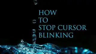 How to Stop Cursor Blinking ✋