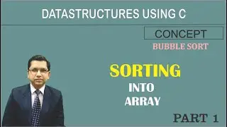 Concept of Bubble Sort into array| Sorting in Data Structures | By Professor Pankaj Gupta | BIIT
